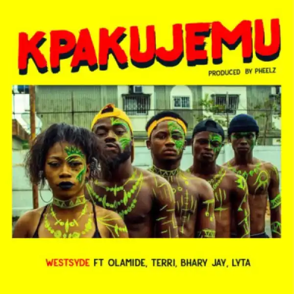 Westsyde - “Kpakujemu” f. Olamide, Terri, Lyta & Bhary Jay